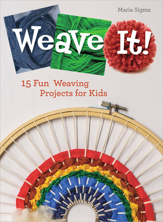 Weave It!15 Fun Weaving Projects for Kids