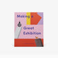 Making a Great Exhibition Book