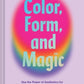 Color, Form, and Magic