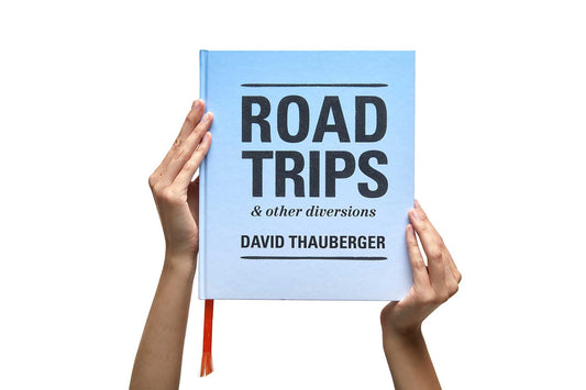 Road Trips & Other Diversions David Thauberger